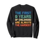 The First 9 Years Childhood Hardest Old 9th Birthday Funny Sweatshirt