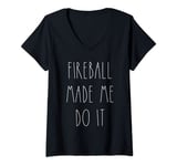 Womens Fireball Made Me Do It - Funny Fireball, Whiskey Drinking V-Neck T-Shirt