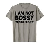 I'm Not Bossy I'm The Boss Girls Lady Cool Boss Woman Funny T-Shirt