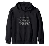I Am Not Going To Change For You Or Anyone Else -- Zip Hoodie
