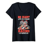 Womens Funny Go Kart Life Is A Game Racing Is Serious Quote Karting V-Neck T-Shirt