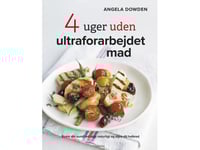 4 Veckor Utan Ultraprocessad Mat | Angela Dowden | Språk: Danska