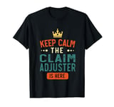 Keep Calm The CLAIM ADJUSTER Is Here, Personalised T-Shirt