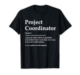 Project Coordinator Definition Funny Project Coordinators T-Shirt