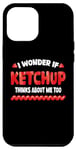 Coque pour iPhone 15 Pro Max Chemises à ketchup drôles, je me demande si le ketchup pense à moi