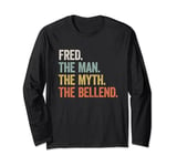 FRED The Man, The Myth, The Bellend - Funny Sarcasm Joke Long Sleeve T-Shirt