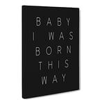 I Was Born This Way Typography Quote Canvas Wall Art Print Ready to Hang, Framed Picture for Living Room Bedroom Home Office Décor, 30x20 Inch (76x50 cm)