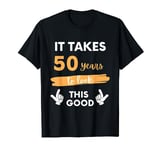 It Takes 50 Years to Look This Good, Funny 50 Year Birthday T-Shirt