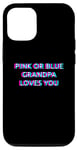 Coque pour iPhone 13 Pink Or Blue Grandpa Loves You Gender Reveal Baby