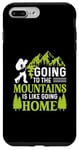 iPhone 7 Plus/8 Plus Going To The Mountains Is Like Going Home Case