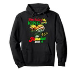 Birthday King Jamaica 45th Party Jamaican Vacation 2024 Pullover Hoodie