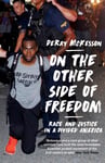 DeRay Mckesson - On the Other Side of Freedom Race and Justice in a Divided America Bok