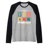 I Tell Dad Jokes Periodically But Only When I'm My Element Raglan Baseball Tee