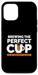 iPhone 14 Brewing The Perfect Cup Barista Brew Coffee Lover Drinker Case