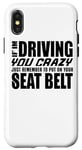 Coque pour iPhone X/XS If I'm Driving You Crazy Just Remember – Funny Sarcastic