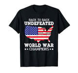Back-To-Back World War Champs US Flag of July Patriotic T-Shirt