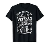 People Call Me Veteran The Most Imoprtant Call Me Father T-Shirt