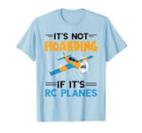 Remote Control Pilot It's Not Hoarding Airplane RC Plane T-Shirt