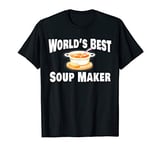 Soup Maker Shirt Gift Idea T-Shirt
