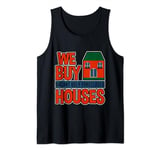 We Buy Vacant, Ugly, Foreclosed Houses --- Tank Top