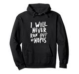 Nope Sarcastic Never Run Out Funny Pullover Hoodie