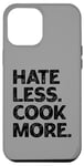 Coque pour iPhone 12 Pro Max Chemise de paix Hate Less Cook More Culinary Chef Funny Cooking