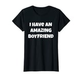 Womens Funny Valentine's Day For Her I Have An Amazing Boyfriend T-Shirt