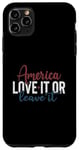 iPhone 11 Pro Max America Love It or Leave It Memorial Day Patriotic men women Case