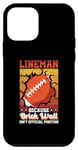 iPhone 12 mini Lineman Because Brick Wall Isn't Official Position Football Case