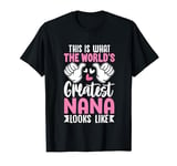 This Is What World’s Greatest Nana Looks Like Mother’s Day T-Shirt