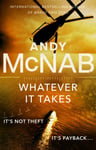 - Whatever It Takes The thrilling new novel from bestseller Andy McNab Bok