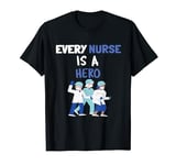 Happy Nurses Day National Nurses Day Every Nurse Is A Hero T-Shirt