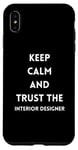 Coque pour iPhone XS Max Citation de motivation Keep Calm and Trust the Interior Designer