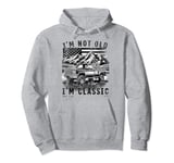 I'm Not Old I'm Classic , Old Car Driver USA NewYork Pullover Hoodie