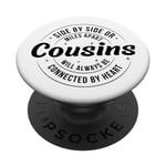 Side By Side Or Miles Apart, Cousin Will Always Connected PopSockets PopGrip Interchangeable