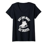 Womens Just one more ice skates Funny Ice Hockey V-Neck T-Shirt