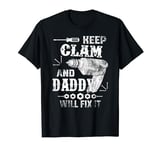 Vintage Keep Calm Daddy Will Fix It Family Engineer T-Shirt