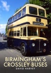 David Harvey - Birmingham's Crossley Buses Bok