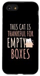 iPhone SE (2020) / 7 / 8 This Cat Is Thankful For Empty Boxes Thanksgiving Cat Pet Case