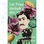 Låt Proust förändra ditt liv (inbunden)