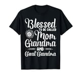Blessed to be Called Mom Grandma and Great Grandma Flower T-Shirt