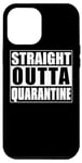Coque pour iPhone 13 Pro Max Straight Outta Quarantine Spring Fun Time College Break