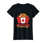Poutine Princess Canadian French Fries Canadian Fast Food T-Shirt