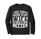 I Don't Always Listen To My Wife Long Sleeve T-Shirt