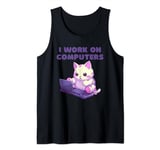 Funny Cat I work on Computers Cat Lovers Tech Support Tank Top