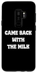 Coque pour Galaxy S9+ Came Back With The milk Awesome Fathers Day Dad Tees and bag