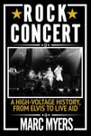 Marc Myers - Rock Concert A High-Voltage History, from Elvis to Live Aid Bok