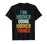 I'M Hoover Doing Hoover Things Men Women Hoover Personalized T-Shirt