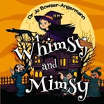 Dr Jo Bowser-Angermann - Whimsy and Mimsy Bok