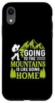 iPhone XR Going To The Mountains Is Like Going Home Case